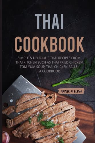 Annie’S Thai Kitchen: Master Authentic Thai Recipes Made Easy