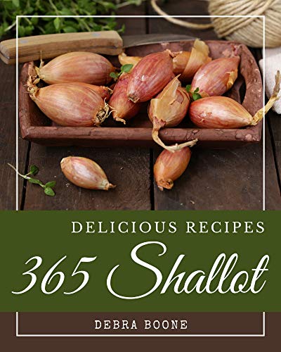 Boone’S Thai Kitchen: 365 Must-Try Shallot Recipes for Flavor Lovers