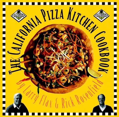 California Pizza Kitchen Cookbook: Ultimate Recipes for Delicious Homemade Pizza