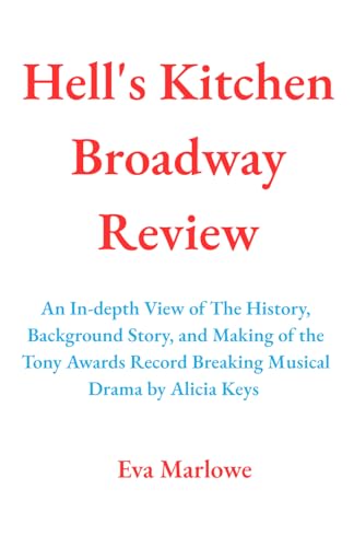 Hell’S Kitchen Musical Reviews: Unveiling the Tony Award-Winning Drama Experience