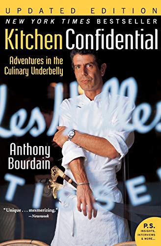 Kitchen Confidential Adventures in the Culinary Underbelly Anthony Bourdain