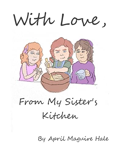 My Sister’S Kitchen: Heartwarming Recipes and Cherished Family Traditions