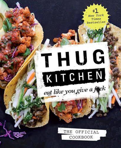 Thug Kitchen the Official Cookbook: Bold, Healthy Recipes to Spice Up Meals